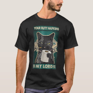 Your Butt Napkins My Lord Cat Tattoos T-Shirt