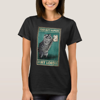 Your Butt Napkins My Lord Sarcastic Sarcasm T-Shirt