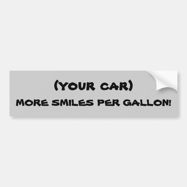 ( YOUR CAR) More Smiles Per Gallon Bumper Sticker (Front)
