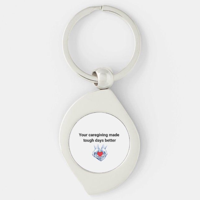 Your Caregiving Made Tough Days Better Key Ring (Front)