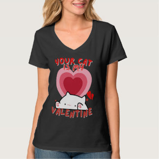 Your Cat Is My Valentine Cute Valentine's Day T-Shirt