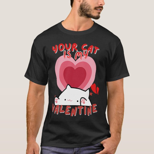 Your Cat Is My Valentine Cute Valentine's Day T-Shirt (Front)