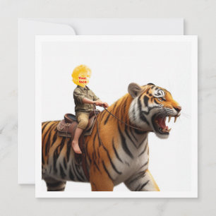 Your child riding a tiger, put my face in the card
