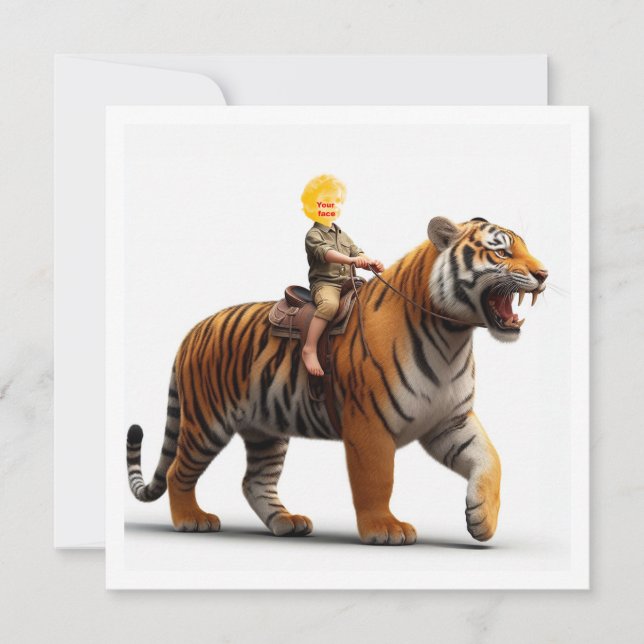 Your child riding a tiger, put my face in the card (Front)