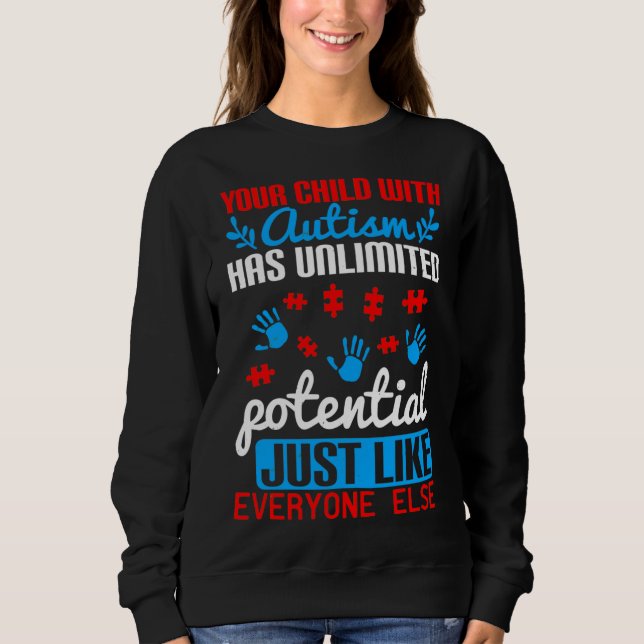 Your Child With Autism Has Unlimited Potential Jus Sweatshirt (Front)