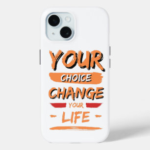 your choice change your life iPhone 15 case