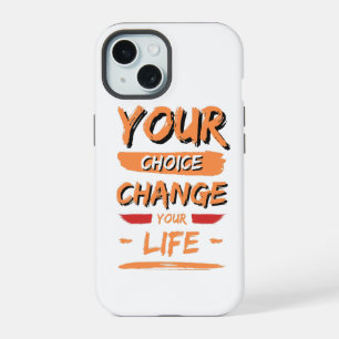 your choice change your life iPhone 15 case