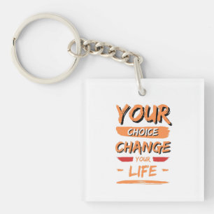 your choice change your life key ring