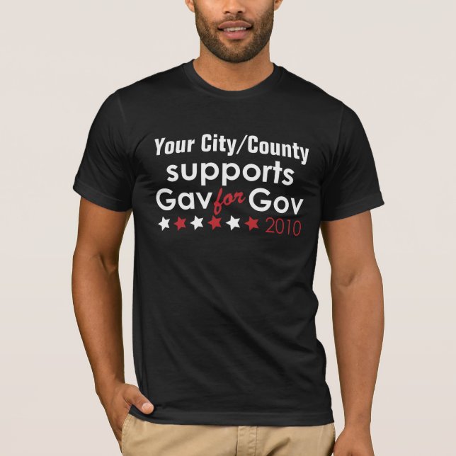 Your City/County Support Gav for Gov T-Shirt (Front)