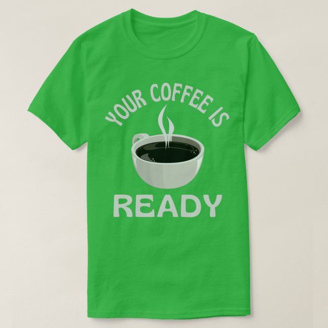Your Coffee Is Ready Essential  T-Shirt (Design Front)