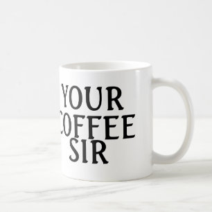 Your Coffee Sir, Mugs