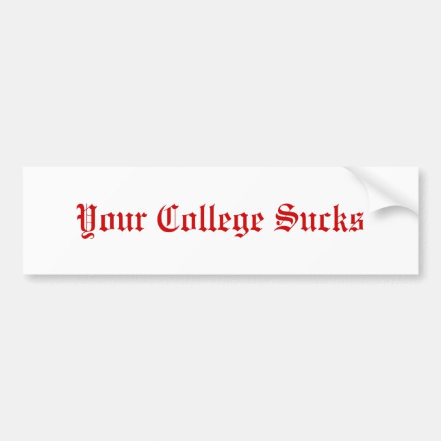 Your College Sucks Bumper Sticker (Front)