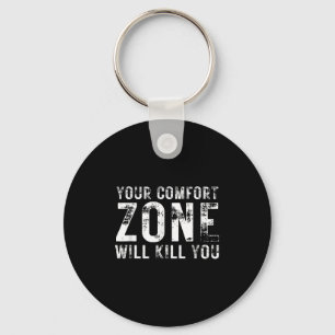 Your Comfort Zone Will Kill You Gym Motivational Y Key Ring