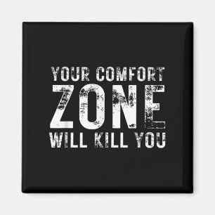 Your Comfort Zone Will Kill You Gym Motivational Y Magnet
