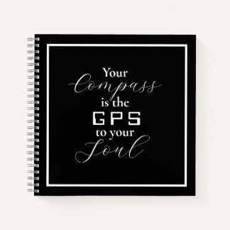 'Your Compass is the GPS to your Soul' phrase  Notebook