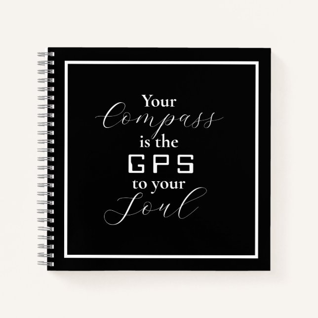 'Your Compass is the GPS to your Soul' phrase  Notebook (Front)