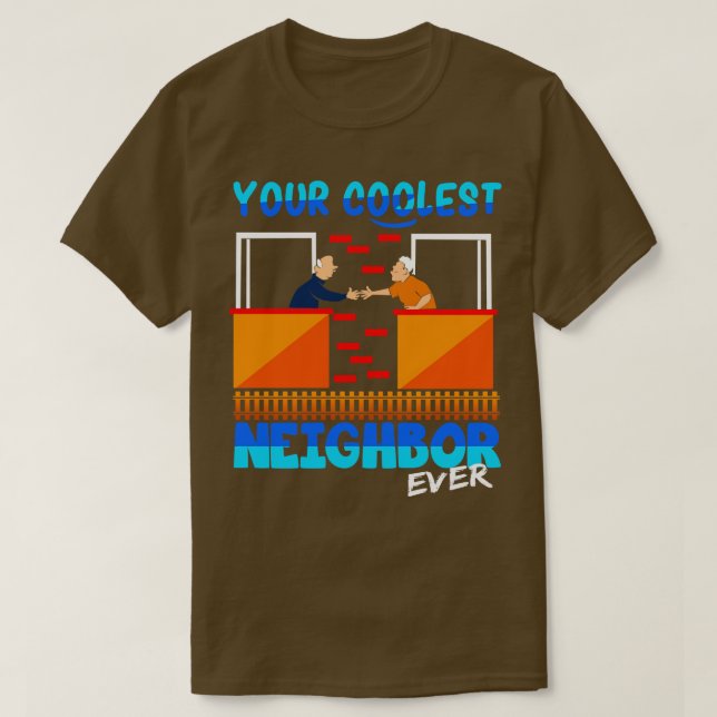 Your Coolest Neighbour Ever T-Shirt (Design Front)