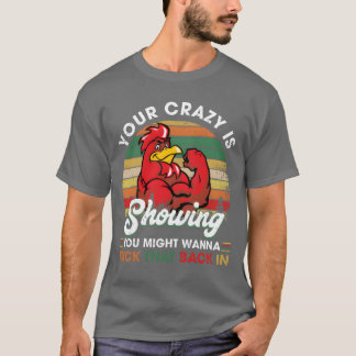 Your crazy is showing you might boy T-Shirt