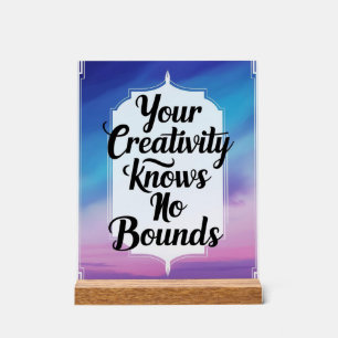 Your Creativity Knows No Bounds Acrylic Sign