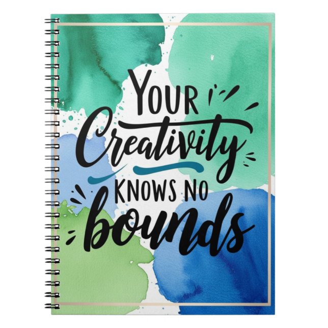Your Creativity Knows No Bounds Notebook (Front)