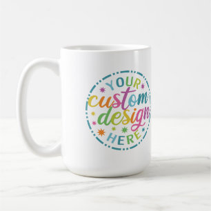Your Custom Design Here Merch Coffee Mug