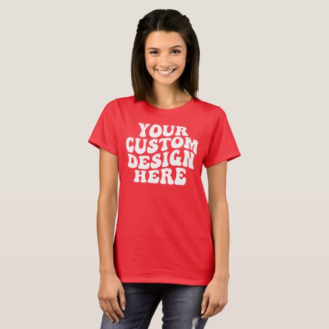 Your Custom Design Here T-Shirt (Front Full)