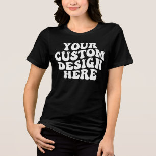 Your Custom Design Here Tri-Blend Shirt
