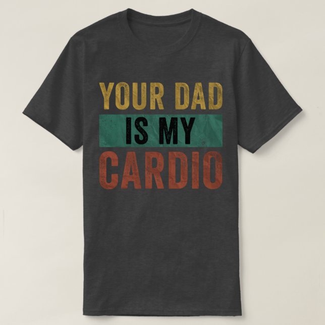Your Dad Is My Cardio Leopard Funny Women Girls T-Shirt (Design Front)