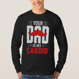 Your Dad Is My Cardio Red Mustache Feminist Gym T-Shirt