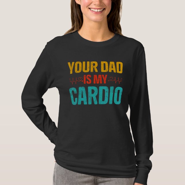Your Dad Is My Cardio Romantic Couples Costume For T-Shirt (Front)