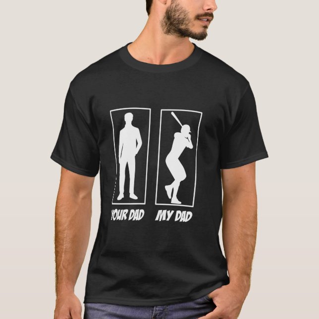 Your Dad My Dad Baseball Baseball Baseball Player  T-Shirt (Front)