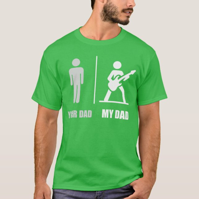Your Dad My Dad Guitar Funny Rock Music Player Gui T-Shirt (Front)