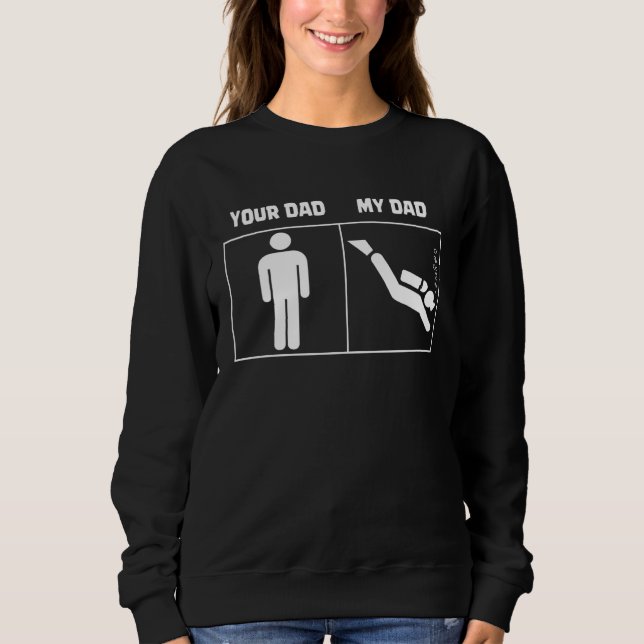 Your Dad My Dad Scuba Diving Dive Diver Sweatshirt (Front)