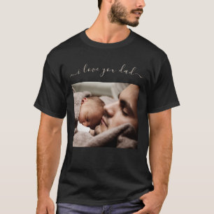 Your Dad Photo T-Shirt with Text - I Love You Dad