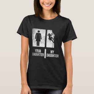 Your Daughter My Daughter Climbing. Funny Climbing T-Shirt