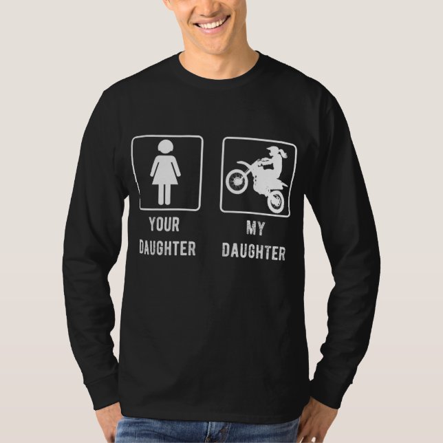 Your Daughter My Daughter Mum or Dad Gift Dirt Bik T-Shirt (Front)