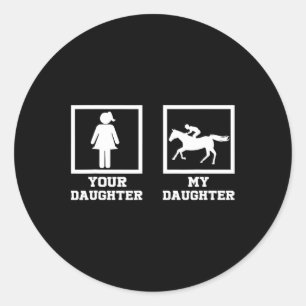 Your Daughter Vs. My Daughter Funny Horse Rider 1  Classic Round Sticker