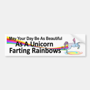 your day as beautiful as  unicorn farting rainbows bumper sticker