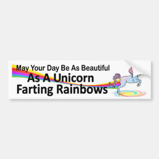 your day as beautiful as unicorn farting rainbows bumper sticker
