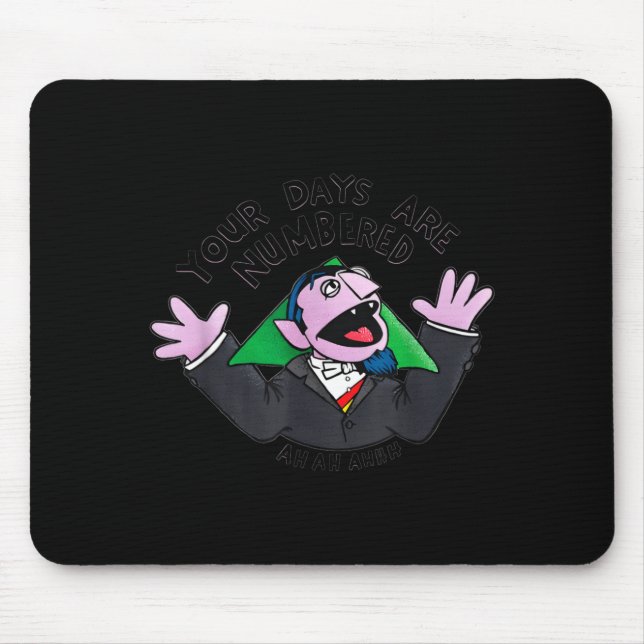 Your Days Are Numbered Ah Ah Ahhh Joke Sarcastic F Mouse Pad (Front)