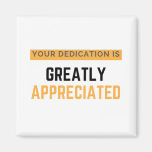 Your Dedication Is Greatly Appreciated bl Magnet