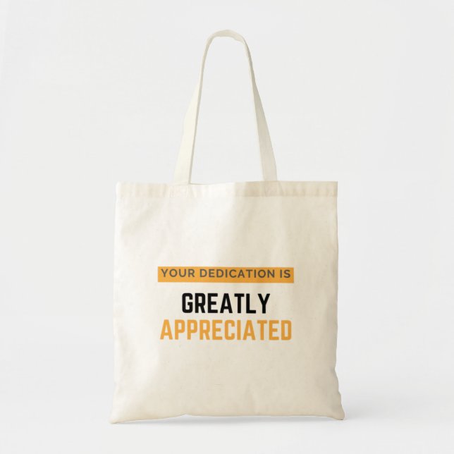 Your Dedication Is Greatly Appreciated bl Tote Bag (Front)