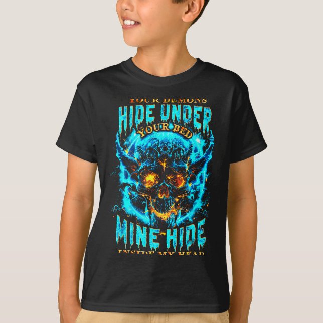 Your Demons Hide Under Bed Mine Inside My Head Got T-Shirt (Front)