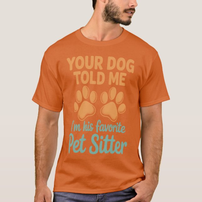 Your Dog Told Me Walking Dog Owners Dog Trainer Pe T-Shirt (Front)