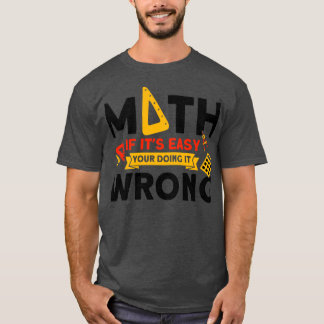 Your Doing It Wrong Math Mathmatics T-Shirt