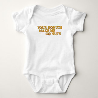 Your Doughnuts Make Me Go Nuts Baby Bodysuit