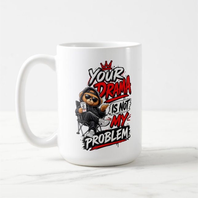 Your Drama Is Not My Problem Quote Design Coffee Mug (Left)