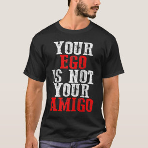Your Ego Is Not Your Amigo Raglan Baseball T-Shirt