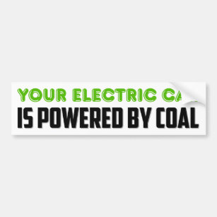 Your Electric Car is Powered by Coal Bumper Sticker