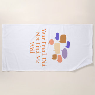 Your Email Did Not Find Me Well Beach Towel